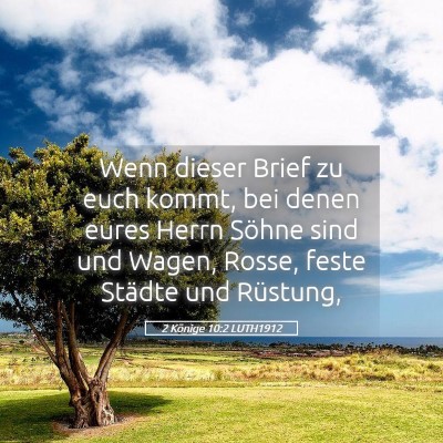 Picture 05 - 2 Könige 10:2 LUTH1912 - Wenn dieser Brief zu euch kommt, bei denen eures - Bible Verse Picture