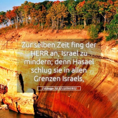 Picture 05 - 2 Könige 10:32 LUTH1912 - Zur selben Zeit fing der HERR an, Israel zu - Bible Verse Picture