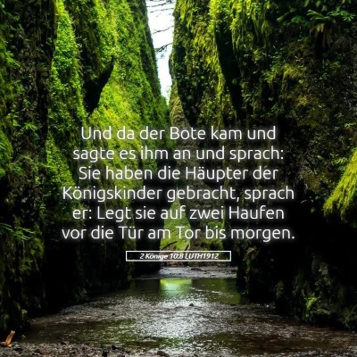Picture 05 - 2 Könige 10:8 LUTH1912 - Und da der Bote kam und sagte es ihm an und - Bible Verse Picture