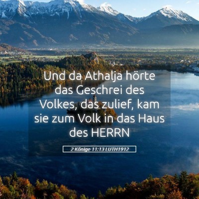 Picture 05 - 2 Könige 11:13 LUTH1912 - Und da Athalja hörte das Geschrei des Volkes, - Bible Verse Picture