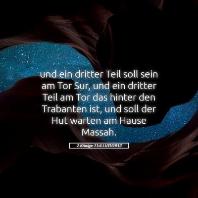 Picture 05 - 2 Könige 11:6 LUTH1912 - und ein dritter Teil soll sein am Tor Sur, und - Bible Verse Picture
