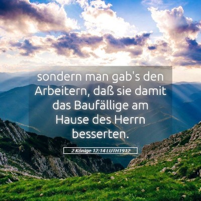 Picture 05 - 2 Könige 12:14 LUTH1912 - sondern man gab's den Arbeitern, daß sie damit - Bible Verse Picture