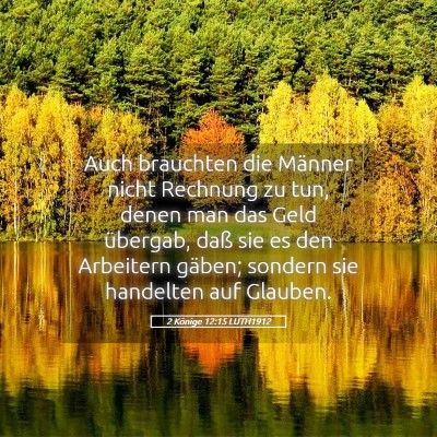 Picture 05 - 2 Könige 12:15 LUTH1912 - Auch brauchten die Männer nicht Rechnung zu tun, - Bible Verse Picture