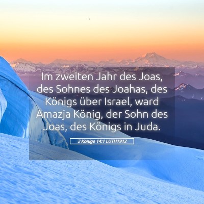 Picture 05 - 2 Könige 14:1 LUTH1912 - Im zweiten Jahr des Joas, des Sohnes des Joahas, - Bible Verse Picture