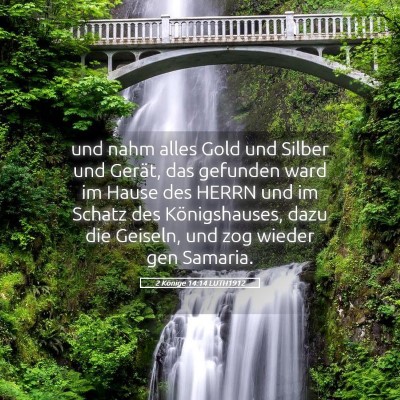 Picture 05 - 2 Könige 14:14 LUTH1912 - und nahm alles Gold und Silber und Gerät, das - Bible Verse Picture