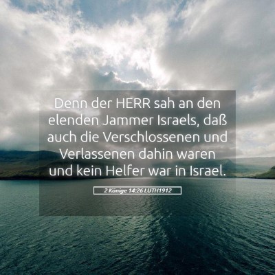 Picture 05 - 2 Könige 14:26 LUTH1912 - Denn der HERR sah an den elenden Jammer Israels, - Bible Verse Picture