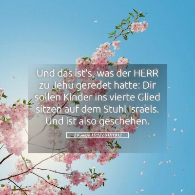 Picture 05 - 2 Könige 15:12 LUTH1912 - Und das ist's, was der HERR zu Jehu geredet - Bible Verse Picture