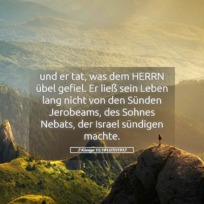 Picture 05 - 2 Könige 15:18 LUTH1912 - und er tat, was dem HERRN übel gefiel. Er ließ - Bible Verse Picture