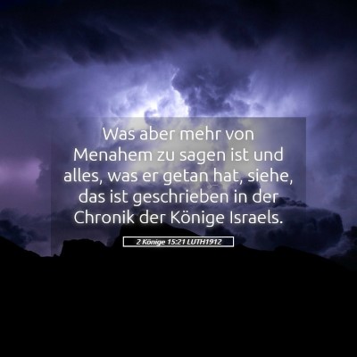Picture 05 - 2 Könige 15:21 LUTH1912 - Was aber mehr von Menahem zu sagen ist und alles, - Bible Verse Picture
