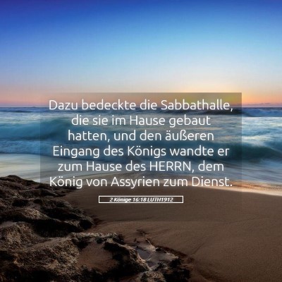 Picture 05 - 2 Könige 16:18 LUTH1912 - Dazu bedeckte die Sabbathalle, die sie im Hause - Bible Verse Picture