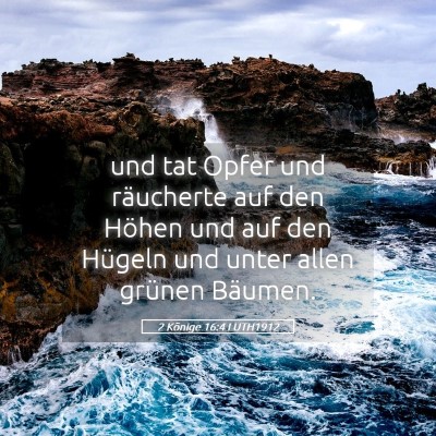 Picture 05 - 2 Könige 16:4 LUTH1912 - und tat Opfer und räucherte auf den Höhen und - Bible Verse Picture