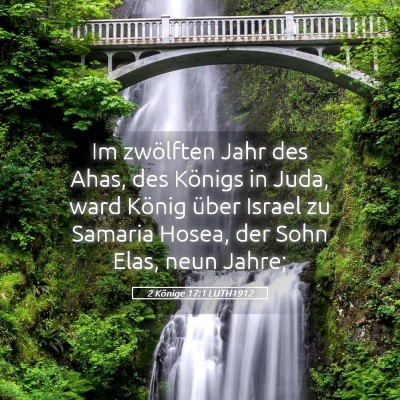Picture 05 - 2 Könige 17:1 LUTH1912 - Im zwölften Jahr des Ahas, des Königs in Juda, - Bible Verse Picture