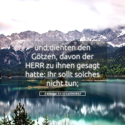 Picture 05 - 2 Könige 17:12 LUTH1912 - und dienten den Götzen, davon der HERR zu ihnen - Bible Verse Picture