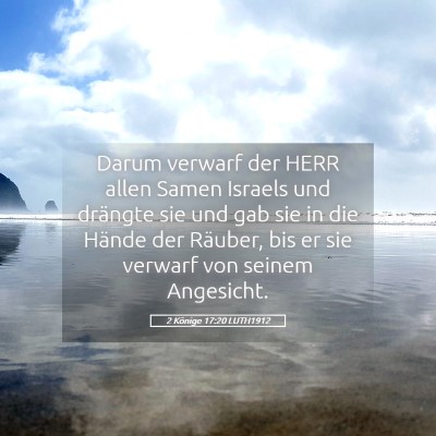 Picture 05 - 2 Könige 17:20 LUTH1912 - Darum verwarf der HERR allen Samen Israels und - Bible Verse Picture