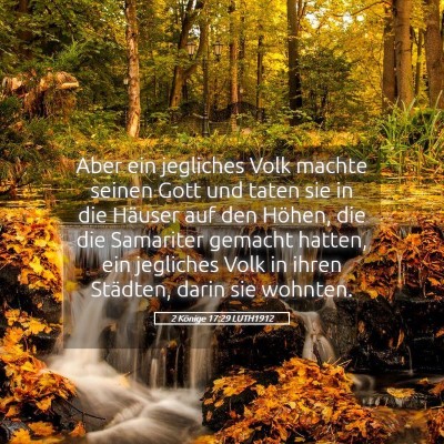 Picture 05 - 2 Könige 17:29 LUTH1912 - Aber ein jegliches Volk machte seinen Gott und - Bible Verse Picture