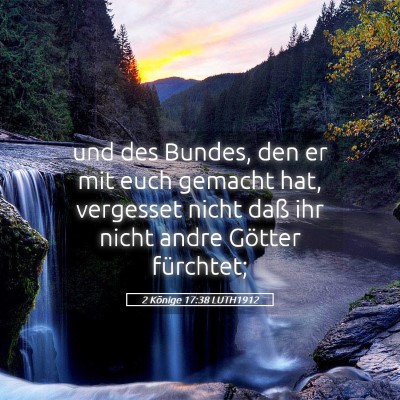 Picture 05 - 2 Könige 17:38 LUTH1912 - und des Bundes, den er mit euch gemacht hat, - Bible Verse Picture