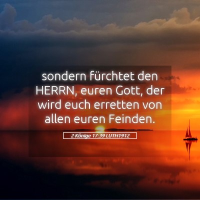 Picture 05 - 2 Könige 17:39 LUTH1912 - sondern fürchtet den HERRN, euren Gott, der wird - Bible Verse Picture