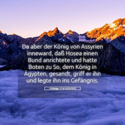 Picture 05 - 2 Könige 17:4 LUTH1912 - Da aber der König von Assyrien inneward, daß - Bible Verse Picture
