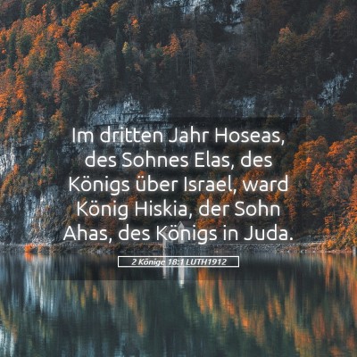 Picture 05 - 2 Könige 18:1 LUTH1912 - Im dritten Jahr Hoseas, des Sohnes Elas, des - Bible Verse Picture