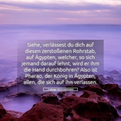 Picture 05 - 2 Könige 18:21 LUTH1912 - Siehe, verlässest du dich auf diesen - Bible Verse Picture