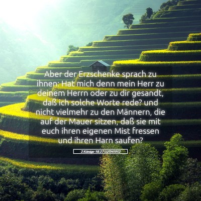 Picture 05 - 2 Könige 18:27 LUTH1912 - Aber der Erzschenke sprach zu ihnen: Hat mich - Bible Verse Picture