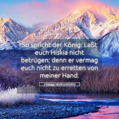 Picture 05 - 2 Könige 18:29 LUTH1912 - So spricht der König: Laßt euch Hiskia nicht - Bible Verse Picture