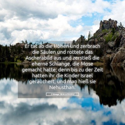 Picture 05 - 2 Könige 18:4 LUTH1912 - Er tat ab die Höhen und zerbrach die Säulen und - Bible Verse Picture