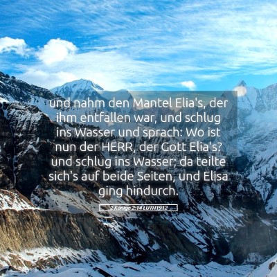 Picture 05 - 2 Könige 2:14 LUTH1912 - und nahm den Mantel Elia's, der ihm entfallen - Bible Verse Picture