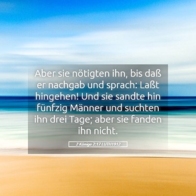 Picture 05 - 2 Könige 2:17 LUTH1912 - Aber sie nötigten ihn, bis daß er nachgab und - Bible Verse Picture