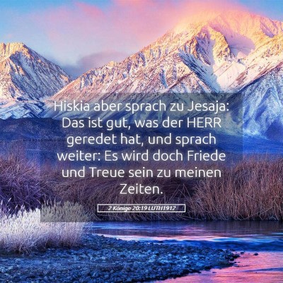 Picture 05 - 2 Könige 20:19 LUTH1912 - Hiskia aber sprach zu Jesaja: Das ist gut, was - Bible Verse Picture