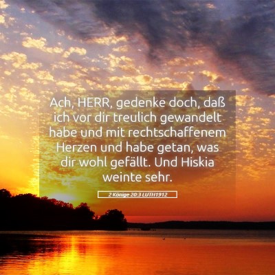 Picture 05 - 2 Könige 20:3 LUTH1912 - Ach, HERR, gedenke doch, daß ich vor dir - Bible Verse Picture