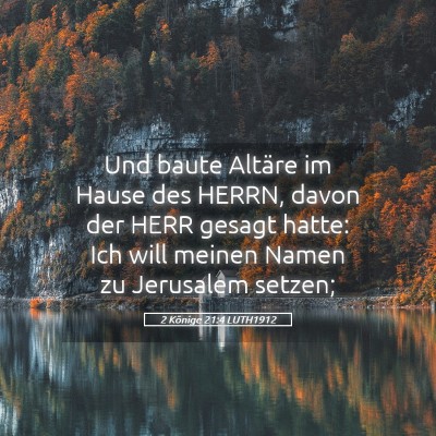 Picture 05 - 2 Könige 21:4 LUTH1912 - Und baute Altäre im Hause des HERRN, davon der - Bible Verse Picture
