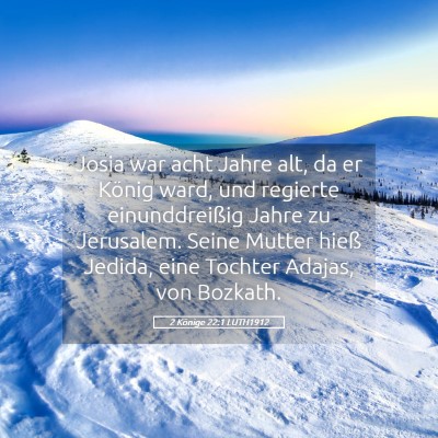 Picture 05 - 2 Könige 22:1 LUTH1912 - Josia war acht Jahre alt, da er König ward, und - Bible Verse Picture