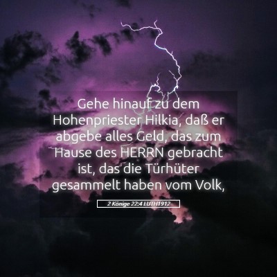 Picture 05 - 2 Könige 22:4 LUTH1912 - Gehe hinauf zu dem Hohenpriester Hilkia, daß er - Bible Verse Picture