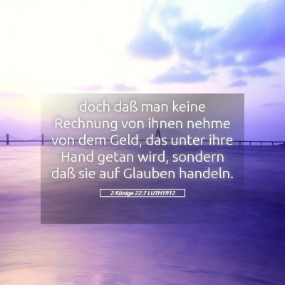 Picture 05 - 2 Könige 22:7 LUTH1912 - doch daß man keine Rechnung von ihnen nehme von - Bible Verse Picture