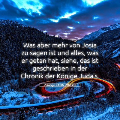 Picture 05 - 2 Könige 23:28 LUTH1912 - Was aber mehr von Josia zu sagen ist und alles, - Bible Verse Picture