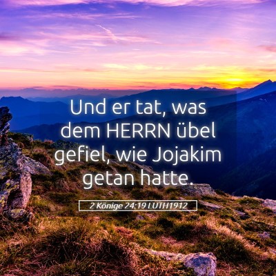 Picture 05 - 2 Könige 24:19 LUTH1912 - Und er tat, was dem HERRN übel gefiel, wie - Bible Verse Picture