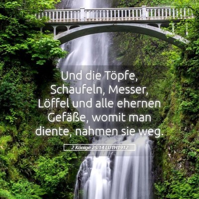 Picture 05 - 2 Könige 25:14 LUTH1912 - Und die Töpfe, Schaufeln, Messer, Löffel und - Bible Verse Picture