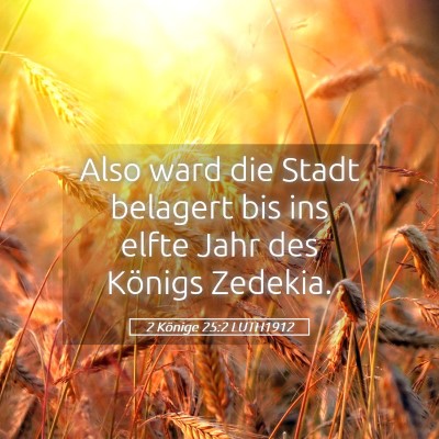 Picture 05 - 2 Könige 25:2 LUTH1912 - Also ward die Stadt belagert bis ins elfte Jahr - Bible Verse Picture