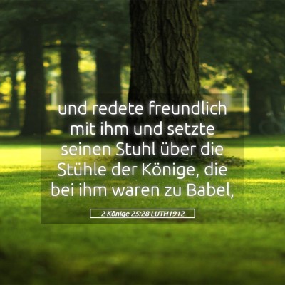 Picture 05 - 2 Könige 25:28 LUTH1912 - und redete freundlich mit ihm und setzte seinen - Bible Verse Picture