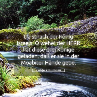 Picture 05 - 2 Könige 3:10 LUTH1912 - Da sprach der König Israels: O wehe! der HERR - Bible Verse Picture