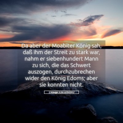 Picture 05 - 2 Könige 3:26 LUTH1912 - Da aber der Moabiter König sah, daß ihm der - Bible Verse Picture