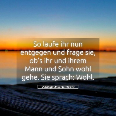 Picture 05 - 2 Könige 4:26 LUTH1912 - So laufe ihr nun entgegen und frage sie, ob's ihr - Bible Verse Picture
