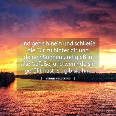 Picture 05 - 2 Könige 4:4 LUTH1912 - und gehe hinein und schließe die Tür zu hinter - Bible Verse Picture