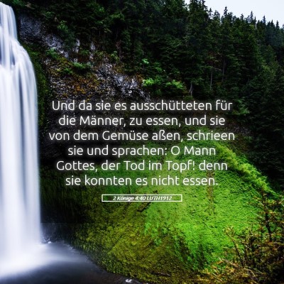 Picture 05 - 2 Könige 4:40 LUTH1912 - Und da sie es ausschütteten für die Männer, zu - Bible Verse Picture