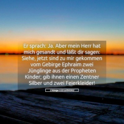Picture 05 - 2 Könige 5:22 LUTH1912 - Er sprach: Ja. Aber mein Herr hat mich gesandt - Bible Verse Picture