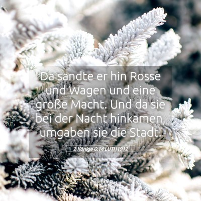Picture 05 - 2 Könige 6:14 LUTH1912 - Da sandte er hin Rosse und Wagen und eine große - Bible Verse Picture