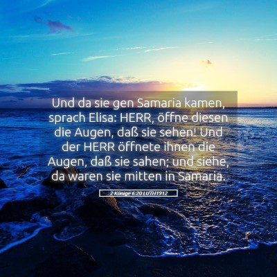 Picture 05 - 2 Könige 6:20 LUTH1912 - Und da sie gen Samaria kamen, sprach Elisa: HERR, - Bible Verse Picture