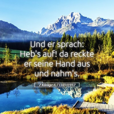 Picture 05 - 2 Könige 6:7 LUTH1912 - Und er sprach: Heb's auf! da reckte er seine Hand - Bible Verse Picture