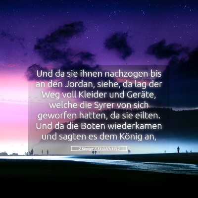 Picture 05 - 2 Könige 7:15 LUTH1912 - Und da sie ihnen nachzogen bis an den Jordan, - Bible Verse Picture
